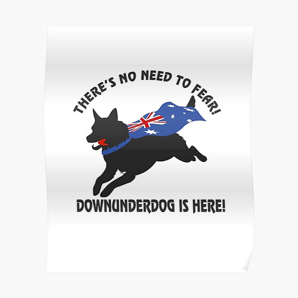 Downunderdog Is Here! | Australian Cattler Dog Heeler | NickerStickers® on Redbubble Poster