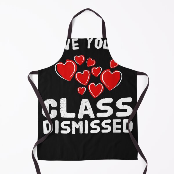 Item preview, I Love You All Class Dismissed - Last Day of School designed and sold by LarkinsRichard.