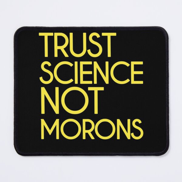 Item preview, Trust science Not Morons designed and sold by StoreRahhal.