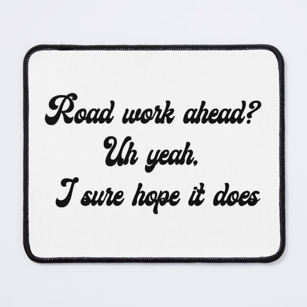 Item preview, Road Work ahead? Uh yeah, I sure hope it does Vine Quote designed and sold by sticker-vault.