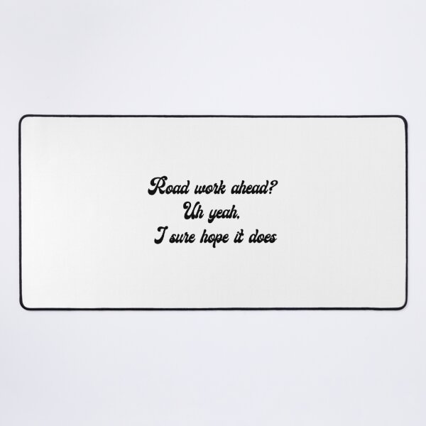 Item preview, Road Work ahead? Uh yeah, I sure hope it does Vine Quote designed and sold by sticker-vault.
