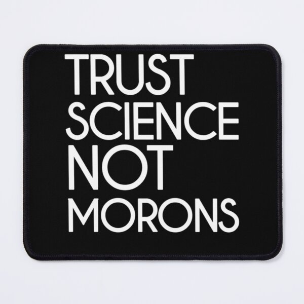 Item preview, Trust science Not Morons designed and sold by StoreRahhal.