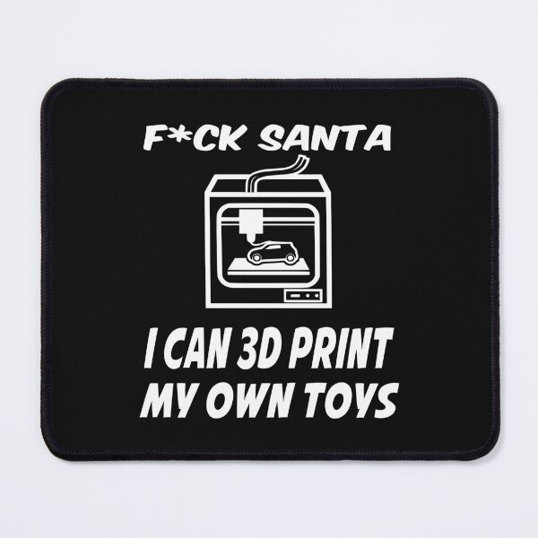 Item preview, F * CK SANTA I CAN 3D PRINT MY OWN TOYS designed and sold by MelfDesings.