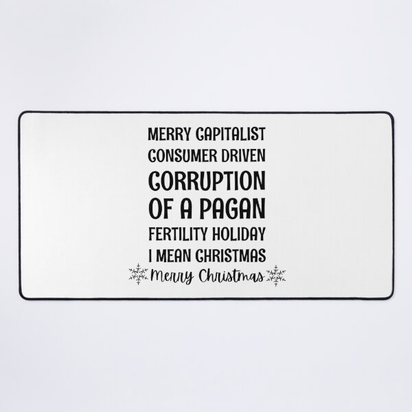 Item preview, MERRY CORRUPTION OF A PAGAN HOLIDAY, I MEAN CHRISTMAS designed and sold by ArtistryPrint.
