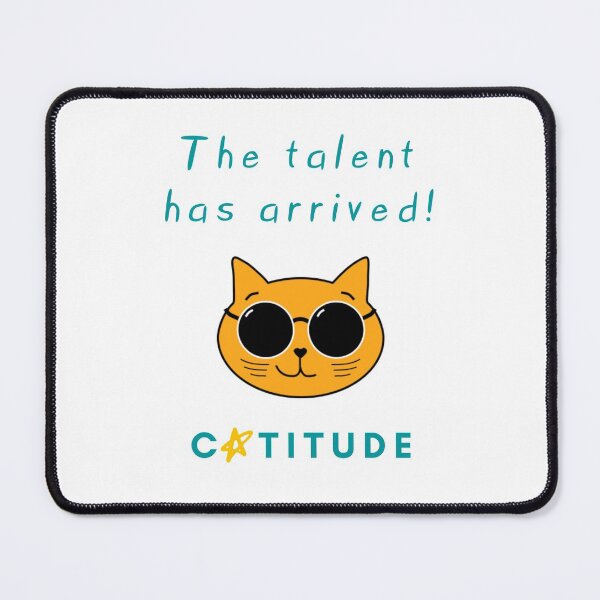 Item preview, Catitude - The talent has arrived - Cool Cat designed and sold by Rusty-Gate98.