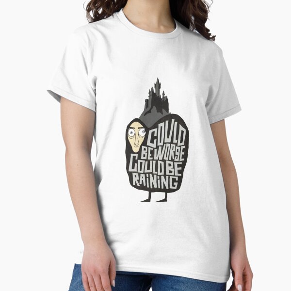 Item preview, Could Beworse Could Be Raining designed and sold by JoshuaTurley.