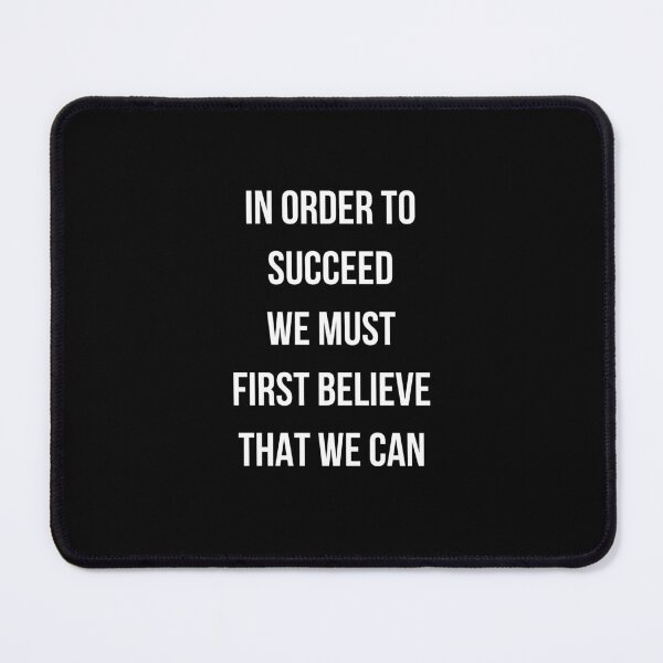 Item preview, In Order To Succeed We Must First Believe That We Can designed and sold by ArlacV.