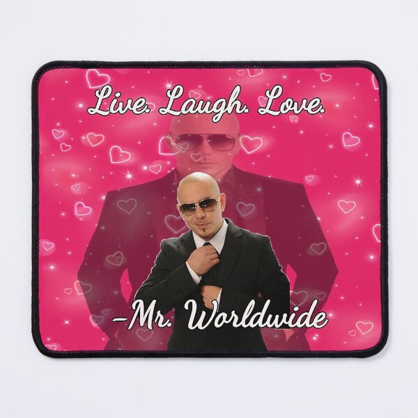 Mr. Worldwide Says to Live Laugh Love Mouse Pad