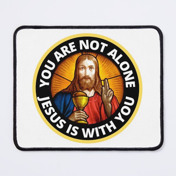 Item preview, You Are Not Alone Jesus Is With You designed and sold by RGRamsey.