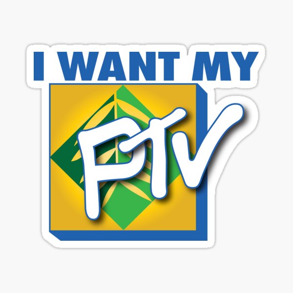 I Want My PTV Sticker