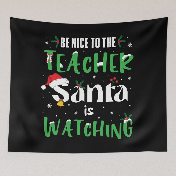 Item preview, Be Nice To The Teacher Santa Is Watching funny teaching Christmas designed and sold by TeeServes.