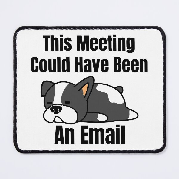 Item preview, This Meeting Could Have Been An Email (Black Lettering) Dog designed and sold by Wheeler-Styl3.