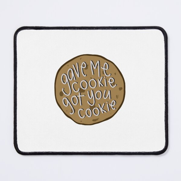 Item preview, gave me cookie, got you cookie. designed and sold by marvelousbiblio.