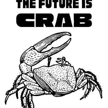 Artwork thumbnail, The Future is Crab by FlakeyBiscuit3