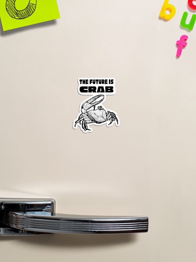 Thumbnail 1 of 3, Magnet, The Future is Crab designed and sold by FlakeyBiscuit3.