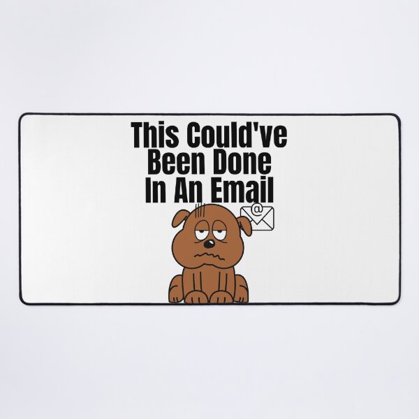 Item preview, This Couldve Been Done In An Email (Black Lettering) Dog designed and sold by Wheeler-Styl3.