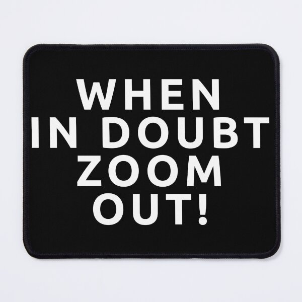 Item preview, When In Doubt Zoom Out designed and sold by StepupDesign.