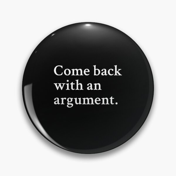 Item preview, Come back with an argument designed and sold by OrenjiMan.