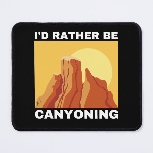 Item preview, I'd Rather Be Canyoning designed and sold by Crafty-Mornings.