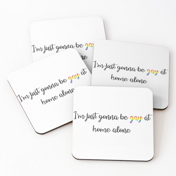 Item preview, I'm Just Gonna Be Gay At Home Alone designed and sold by Kai Buro.