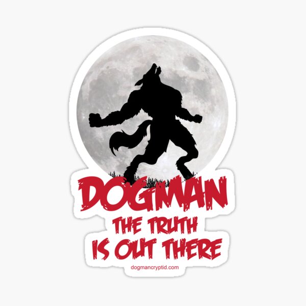 Dogman The Truth Is Out There Sticker