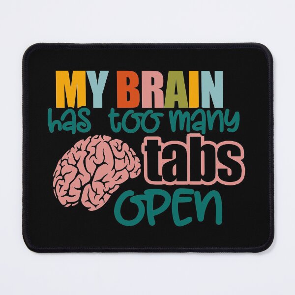 Item preview, ADHD Autism Awareness - My Brain has too many Tabs open designed and sold by Dolphin Graphic.