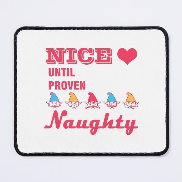 Item preview, Nice Until Proven Naughty - Christmas Present Funny designed and sold by NGAGE "LIVE LIFE".