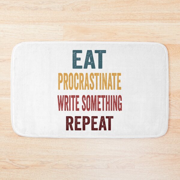 Item preview, Eat, Procrastinate, Write, Something Repeat. At Least Pretend you’re Writing designed and sold by TJHstudio.