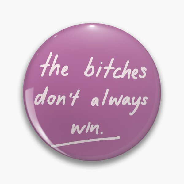 Item preview, The Bitches Don't Always Win designed and sold by willHartnell1.