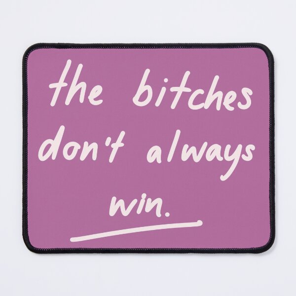 Item preview, The Bitches Don't Always Win designed and sold by willHartnell1.
