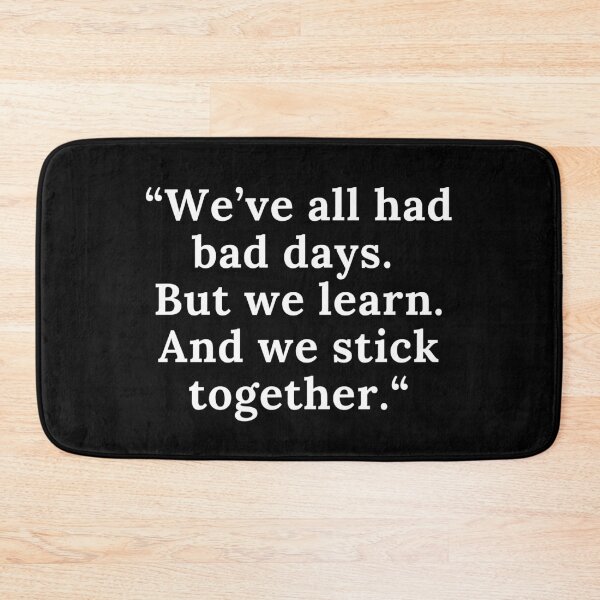 Item preview, We’ve all had bad days. But we learn. And we stick together. designed and sold by ExcitedMood.