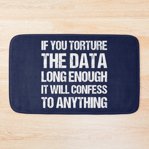 Item preview, If You Torture The Data Long Enough It Will Confess To Anything designed and sold by TashaVector.