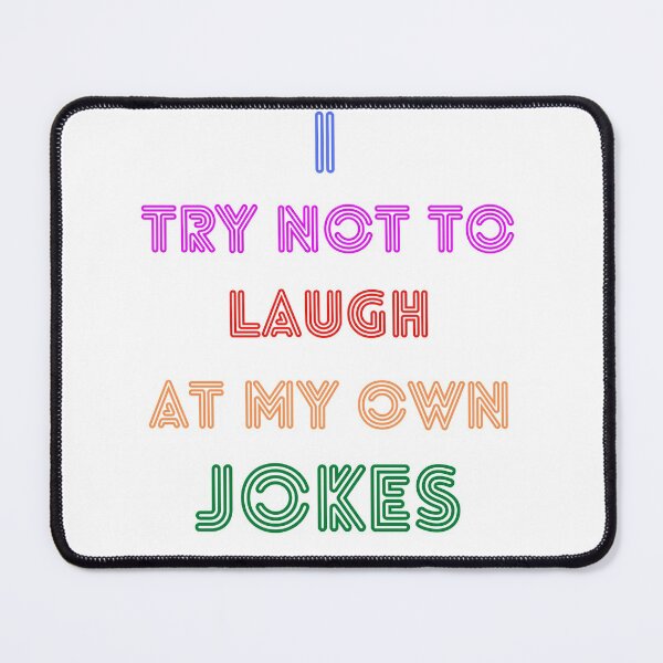Item preview, I TRY NOT TO LAUGH AT MY OWN JOKES designed and sold by LaBelleMaison.