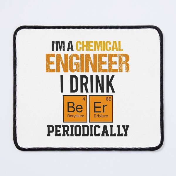 Item preview, Im A Chemical Engineer I Drink Beer Periodically - Funny Engineering Student Beers Engineers Chemistry Lover Science Biochemistry Saying Drinking Quote designed and sold by TalentGenius.