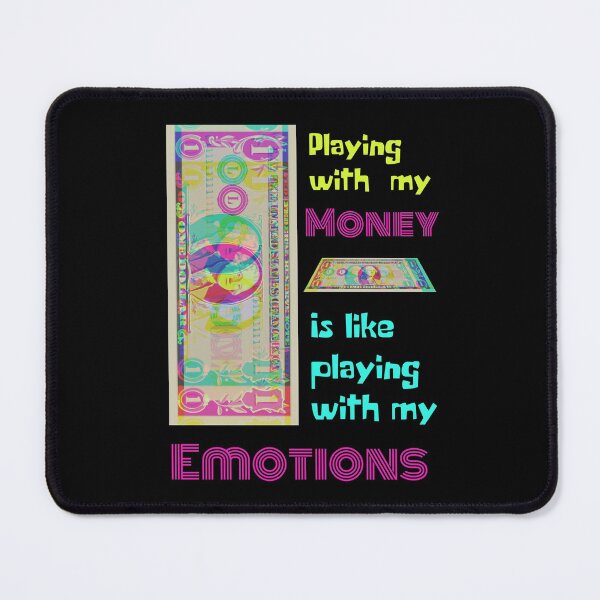 Item preview, Playing with my money is like playing with my emotions designed and sold by RedSparkle.