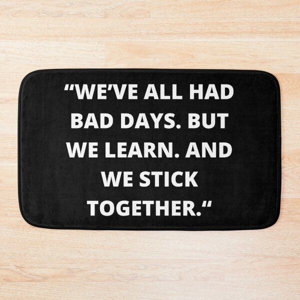 Item preview, We’ve all had bad days. But we learn. And we stick together. designed and sold by ExcitedMood.