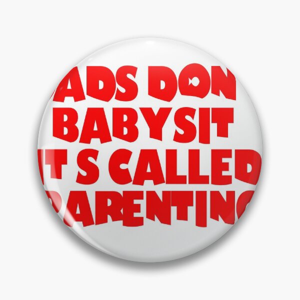 Item preview, Dads don't babysit it's called parenting designed and sold by Creative Life.