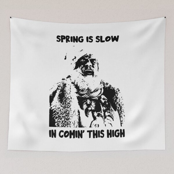 Item preview, Spring Is Slow In Comin' This High designed and sold by StevenTerry8.