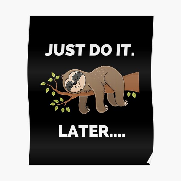 Just Do It Later Posters for Sale | Redbubble Just Do It Later Posters for Sale | Redbubble