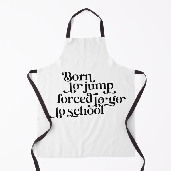 Item preview, Born to jump forced to go to school designed and sold by CharlyB.