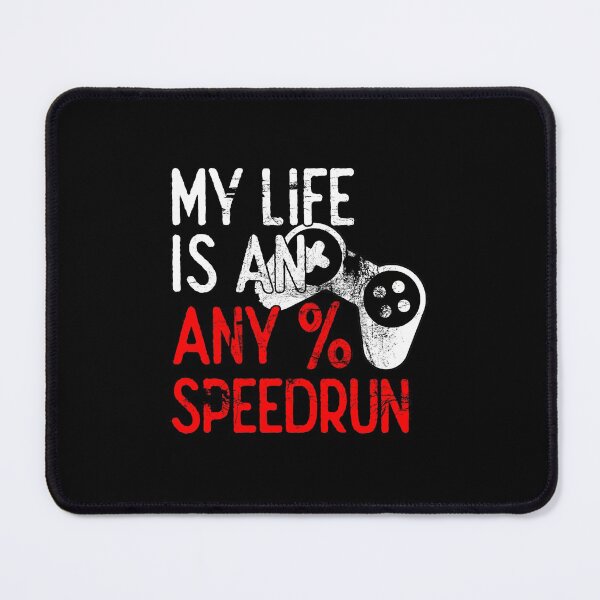 Item preview, My Life is an Any% Speedrun, Gaming designed and sold by FNStuff.