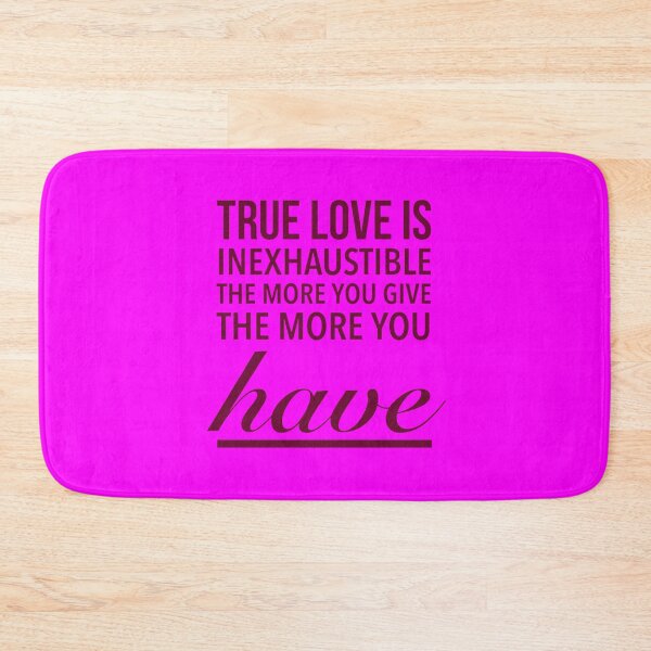 Item preview, True love is inexhaustible; the more you give, the more you have. - Love Advantage Quote designed and sold by Delandor.
