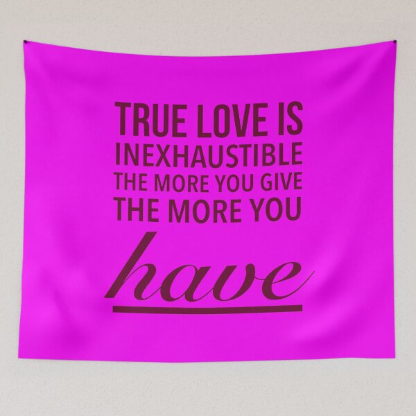 Item preview, True love is inexhaustible; the more you give, the more you have. - Love Advantage Quote designed and sold by Delandor.