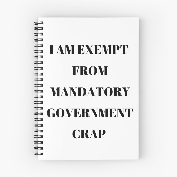 Item preview, I AM EXEMPT, MANDATORY GOVERNMENT, CRAP, GOVT MANDATE, FREEDOM, designed and sold by R B Chrystal.