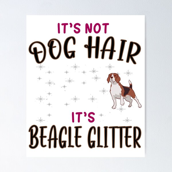 Item preview, Its not Dog hair its Beagle Glitter - Beagle Hound designed and sold by dJ-Design.