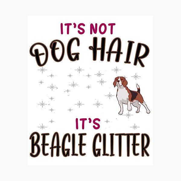 Item preview, Its not Dog hair its Beagle Glitter - Beagle Hound designed and sold by dJ-Design.