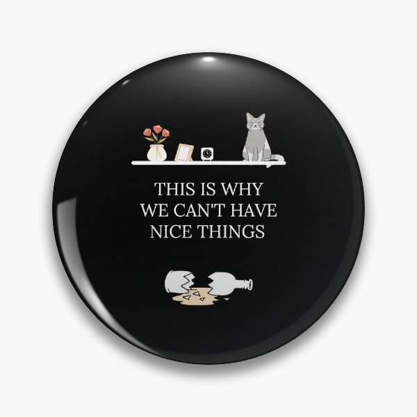 Item preview, This Is Why We Can't Have Nice Things designed and sold by ExploreTheStore.