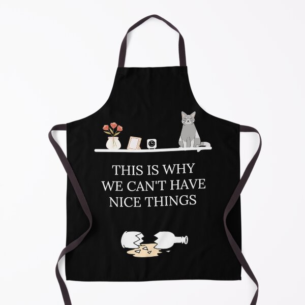 Item preview, This Is Why We Can't Have Nice Things designed and sold by ExploreTheStore.