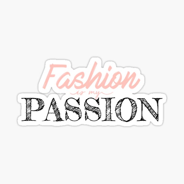 Fashion Is My Passion Sticker
