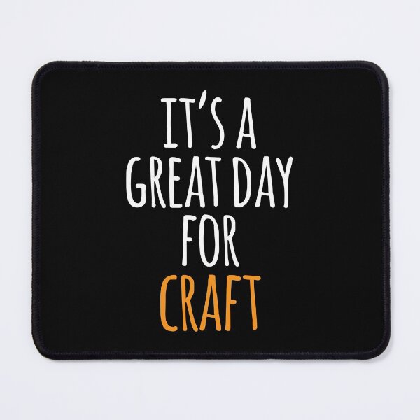 Item preview, It's a Great Day for Craft designed and sold by kindxinn.